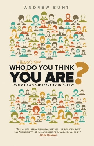 Who In Heaven's Name Do You Think You Are?: Exploring Your Identity In Christ Religion & Esotericism