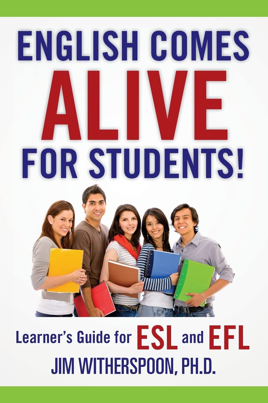 English Comes Alive for Students!: Learner's Guide for ESL and EFL Learning & Reference