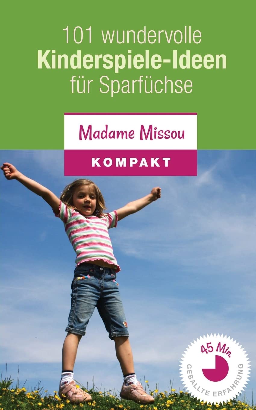 101 wundervolle Kinderspiele-Ideen für Sparfüchse - Nie mehr Langeweile mit den Kindern (von 4-12 Jahren) Books