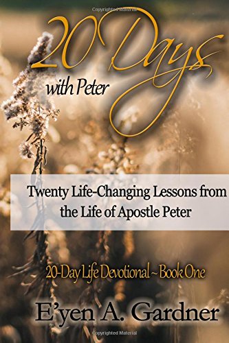 20 Days With Peter: Twenty Life-Changing Lessons from the Life of Apostle Peter (20-Day Life Devotional) Religion & Esotericism