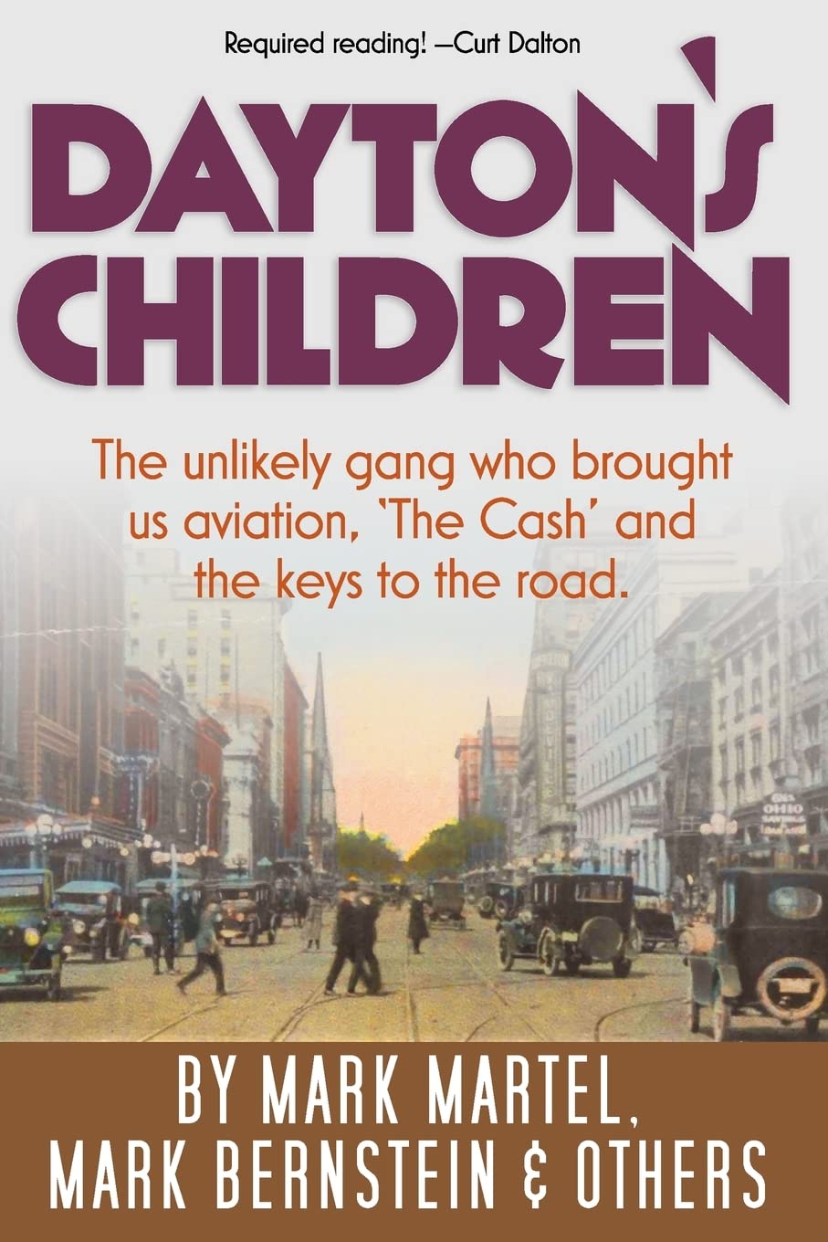 Dayton's Children: The unlikely gang who brought us aviation, "the Cash" and the keys to the road. Politics & History