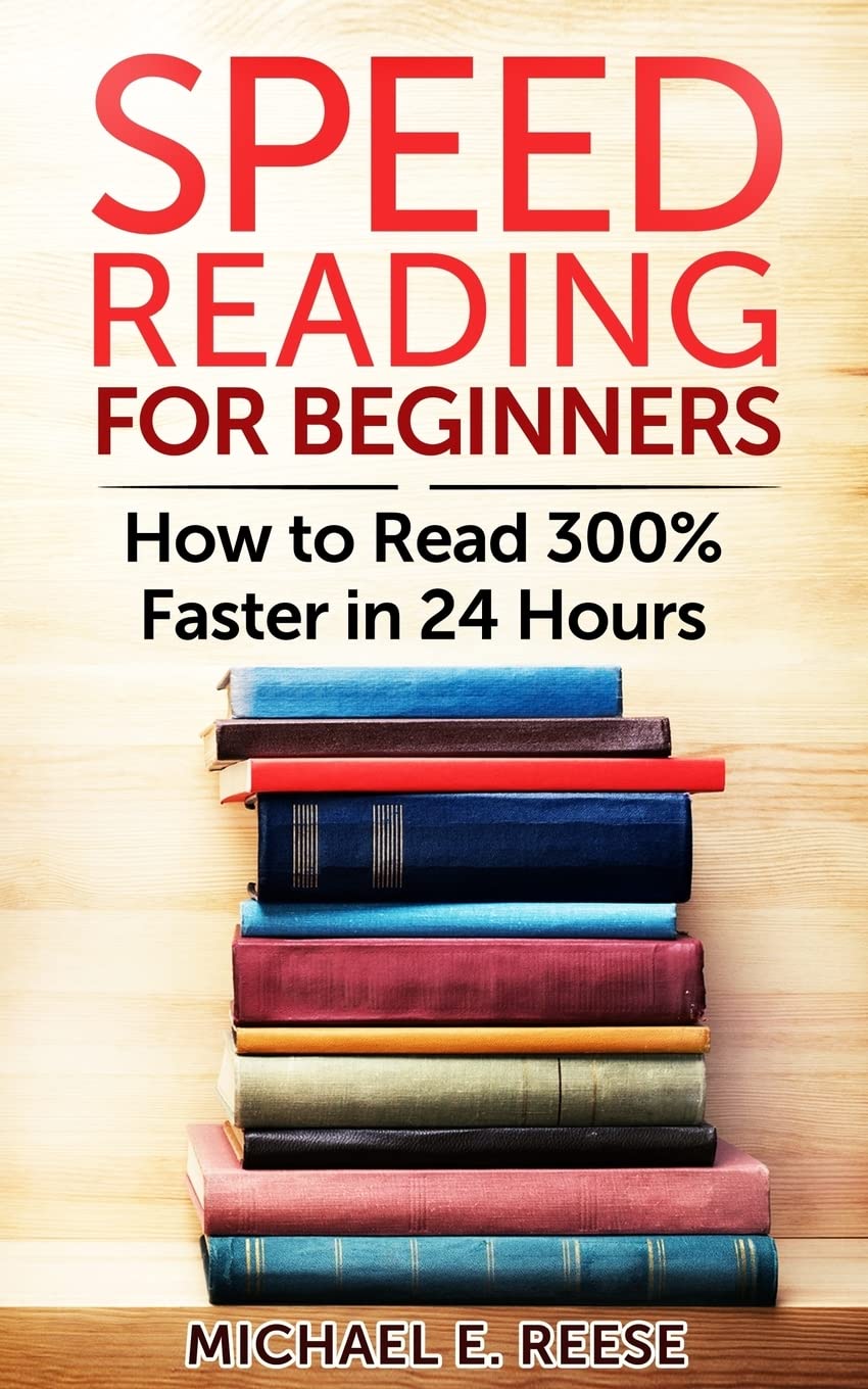 Speed Reading for Beginners: How to Read 300% Faster in 24 hours book