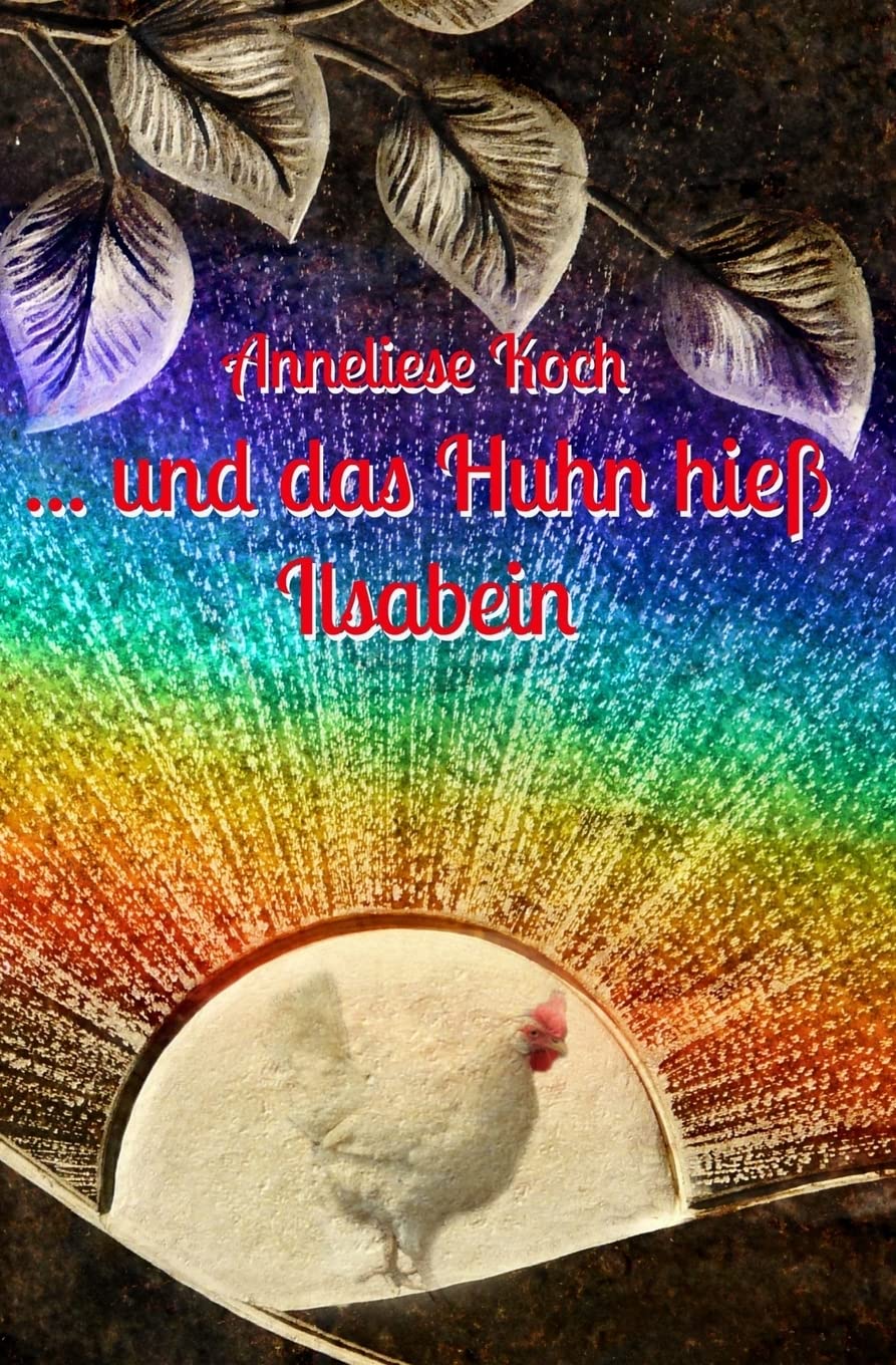 ... und das Huhn hieß Ilsabein Memories