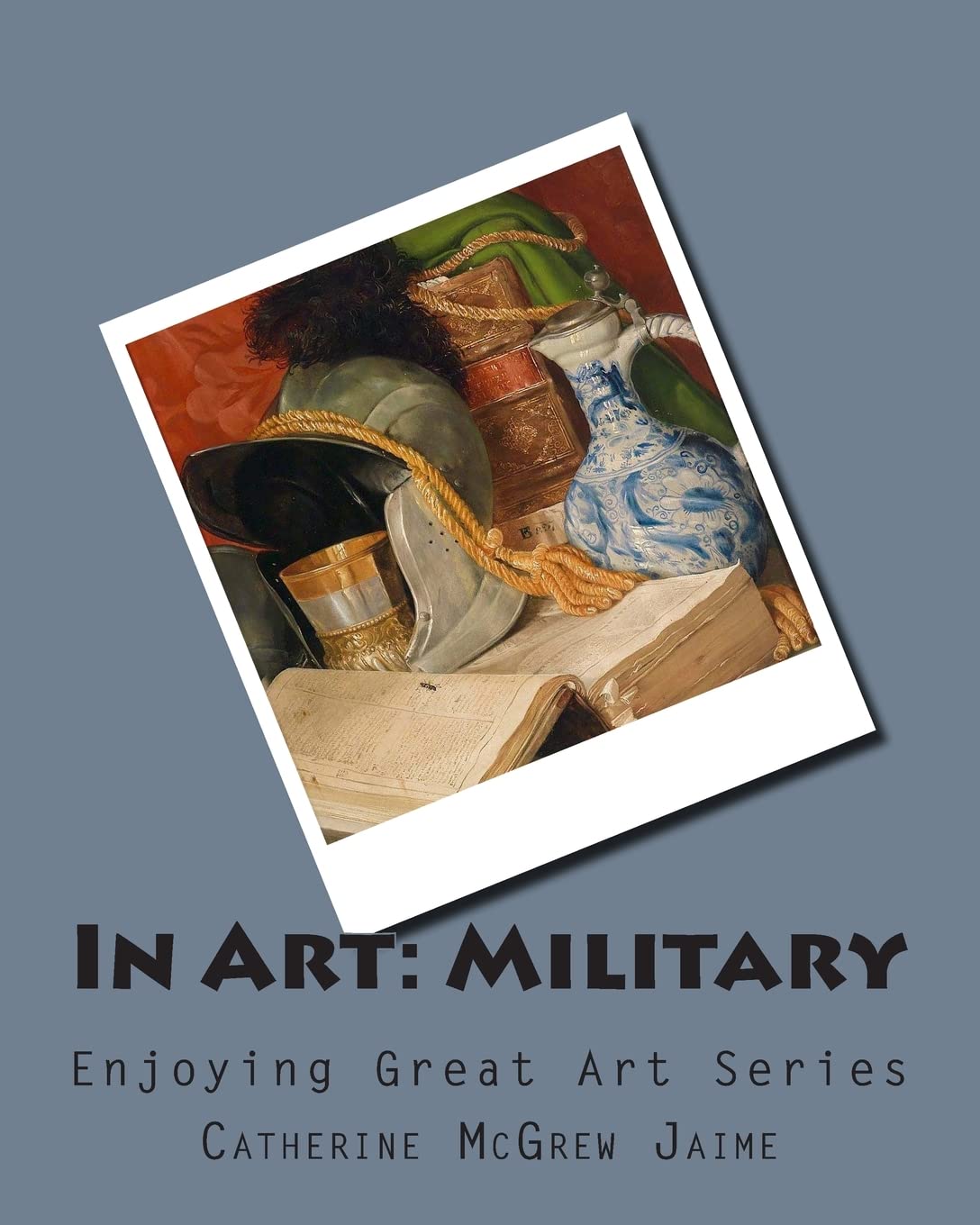 In Art: Military (Enjoying Great Art) Film, Art & Culture