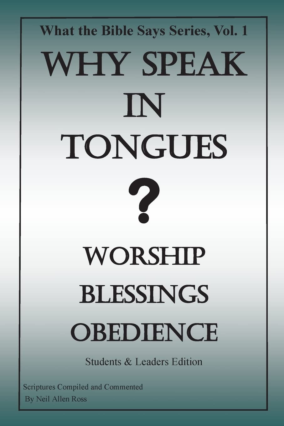 Why Speak in Tongues? Worship, Blessings, Obedience: Student's Edition (What the Bible Says Series, Band 1) Religion & Esotericism