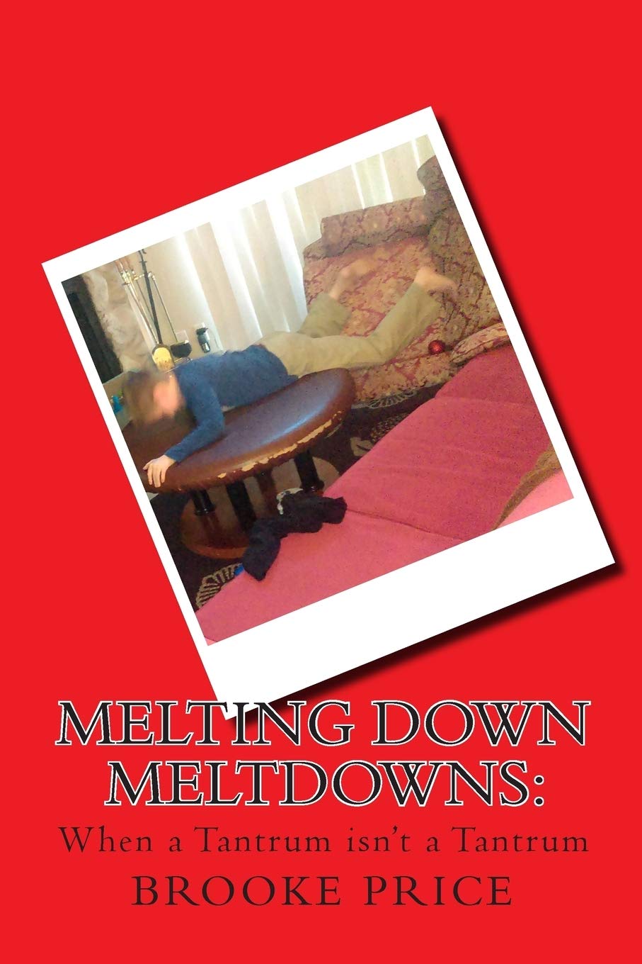 Melting Down Meltdowns: When a Tantrum Isn't a Tantrum Psychology