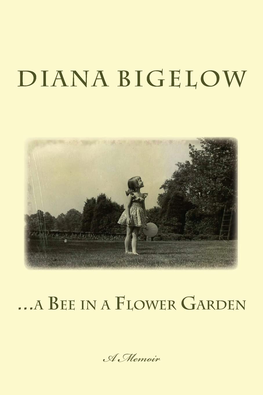...a Bee in a Flower Garden: A Memoir Memories