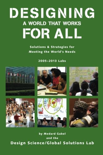 Designing a World that Works For All: Solutions & Strategies for Meeting the World’s Needs—2005–2013 Labs Business, Finance & Career