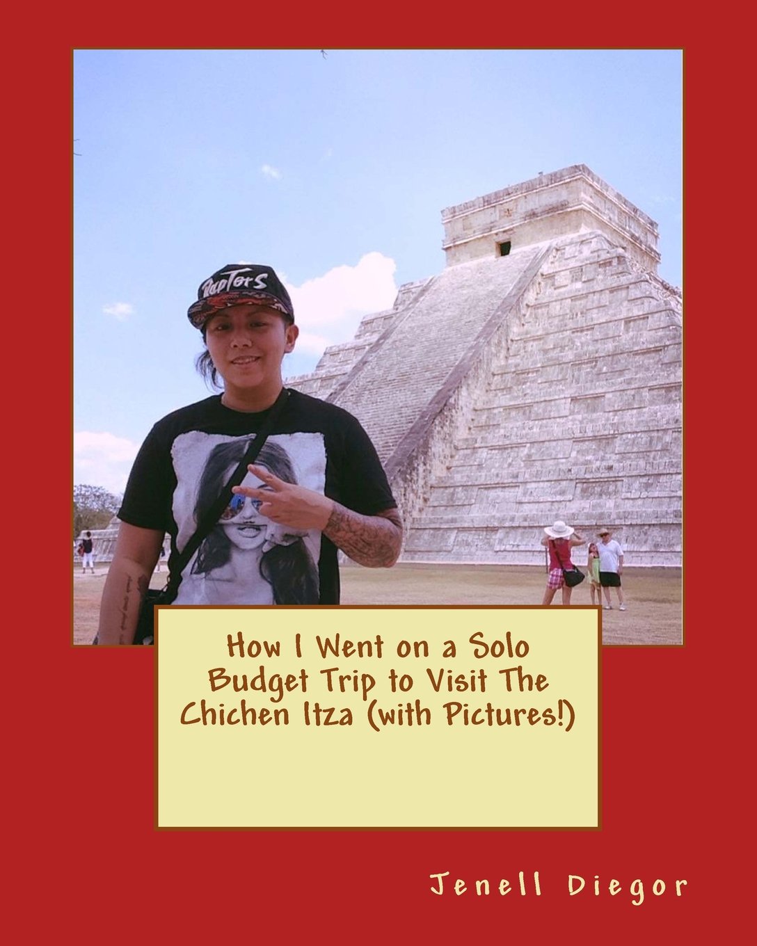 How I Went on a Solo Budget Trip to Visit The Chichen Itza (with Pictures!) Travel