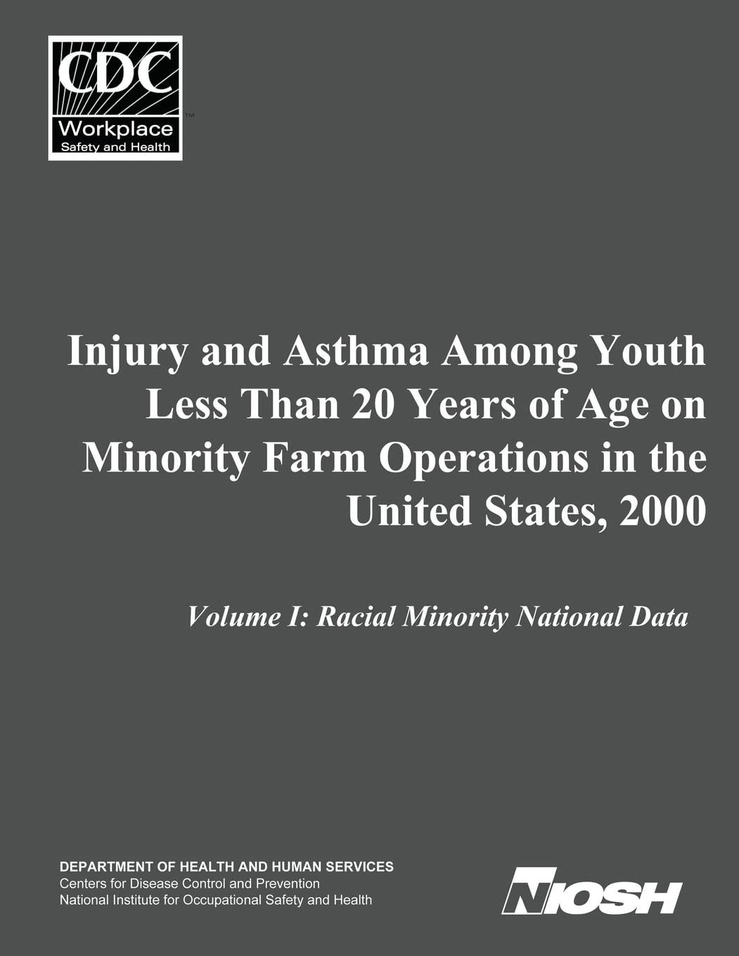 Injury and Asthma Among Youth Less Than 20 Years of Age on Minority Farm Operations in the United States, 2000: Volume I: Racial Minority National Data Politics & History