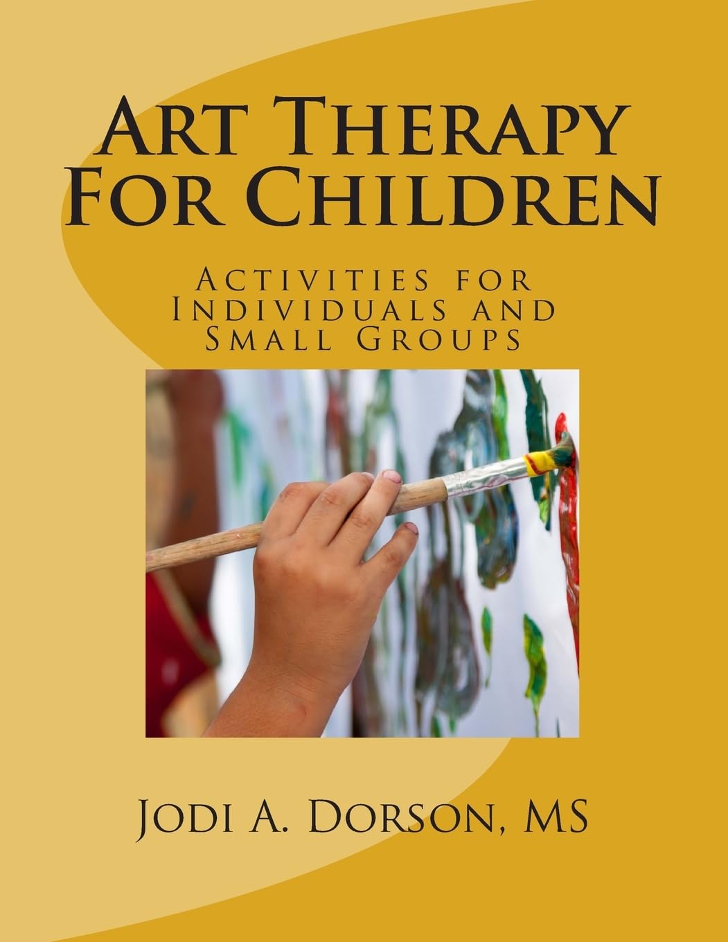 Art Therapy For Children: Activities for Individuals and Small Groups Psychology