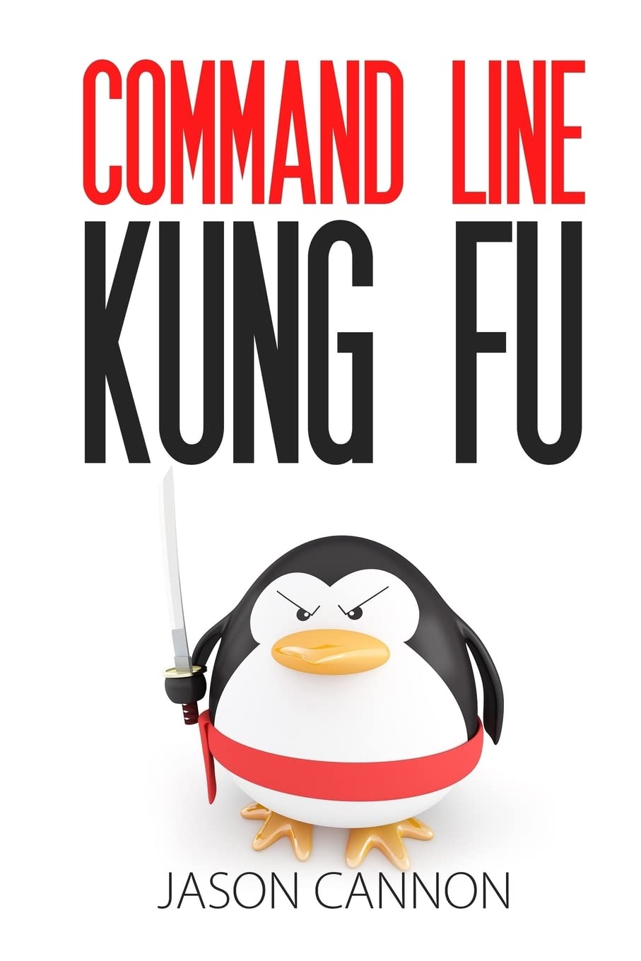 Command Line Kung Fu: Bash Scripting Tricks, Linux Shell Programming Tips, and Bash One-liners Computer Science
