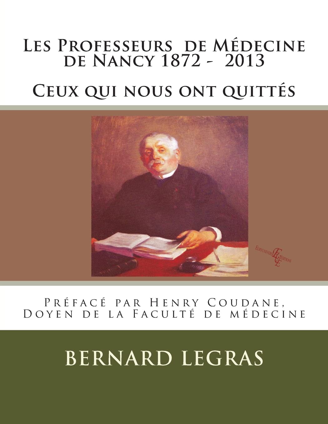 Les Professeurs de Médecine de Nancy 1872 - 2013 Ceux qui nous ont quittés book