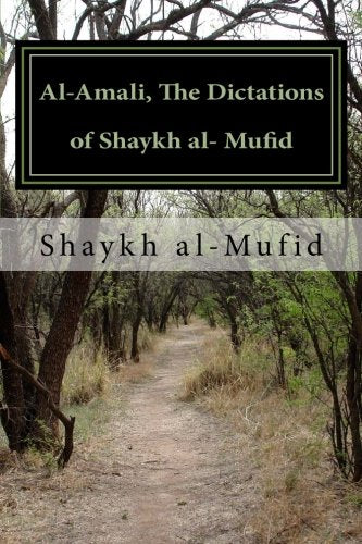 Al-Amali, The Dictations of Shaykh al- Mufid Religion & Esotericism