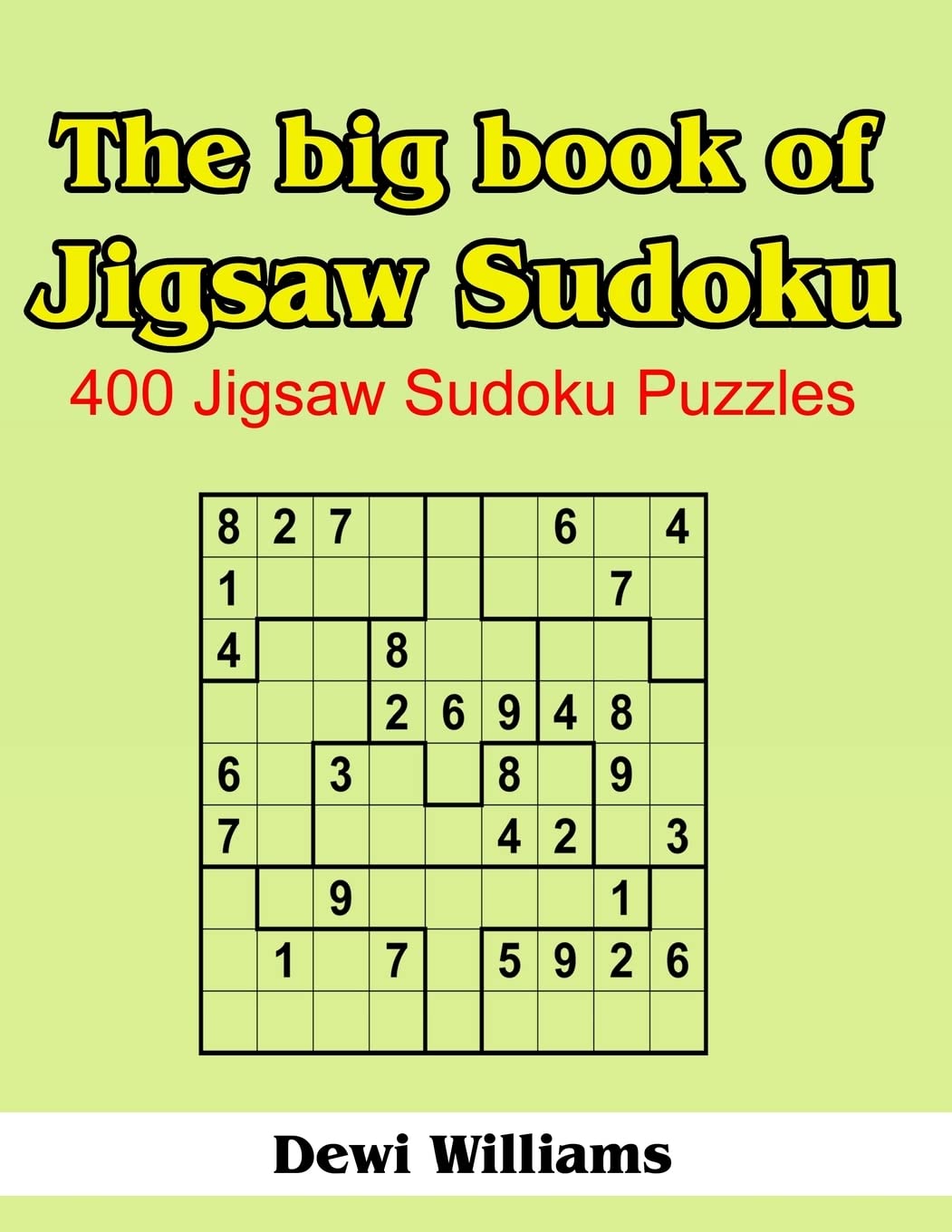 The Big Book of Jigsaw Sudoku: 400 Jigsaw Sudoku Puzzles Leisure & Fun