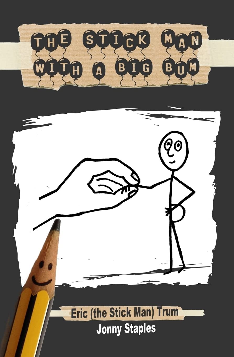 The Stick Man With a Big Bum: A children's book for ages 7-12 Novels & Short Stories