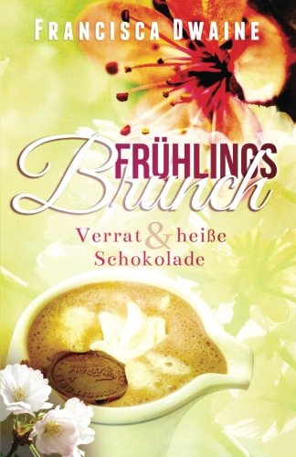 Frühlingsbrunch: Verrat & heiße Schokolade (Brunch-Reihe, Band 2) LGBTQ+