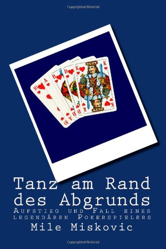 Tanz am Rand des Abgrunds: Aufstieg und Fall eines legendären Pokerspielers Personalities