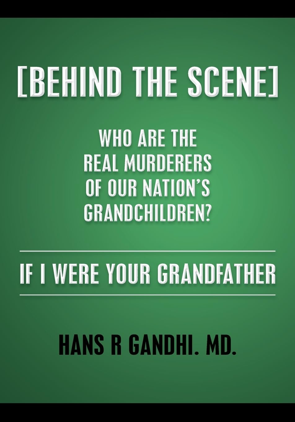 (Behind the Scene) Who are the real murderers of our nation's grandchildren?: If I Were Your Grandfather Politics & Society Books