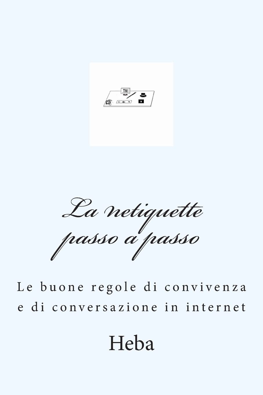 La netiquette passo a passo: Le buone regole di convivenza e di conversazione in internet book