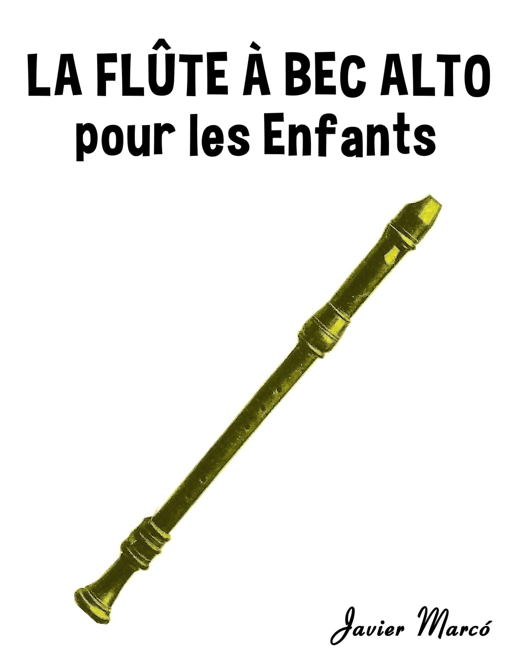 La Flûte à bec Alto pour les enfants: Chants de Noël, Musique Classique, Comptines, Chansons Folklorique et Traditionnelle! Arts & Music