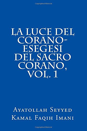 La Luce del Corano- Esegesi del Sacro Corano, vol. 1 Religion & Esotericism