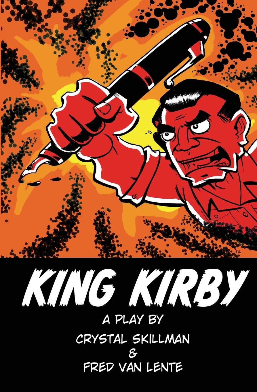 King Kirby: A play by Crystal Skillman & Fred Van Lente book