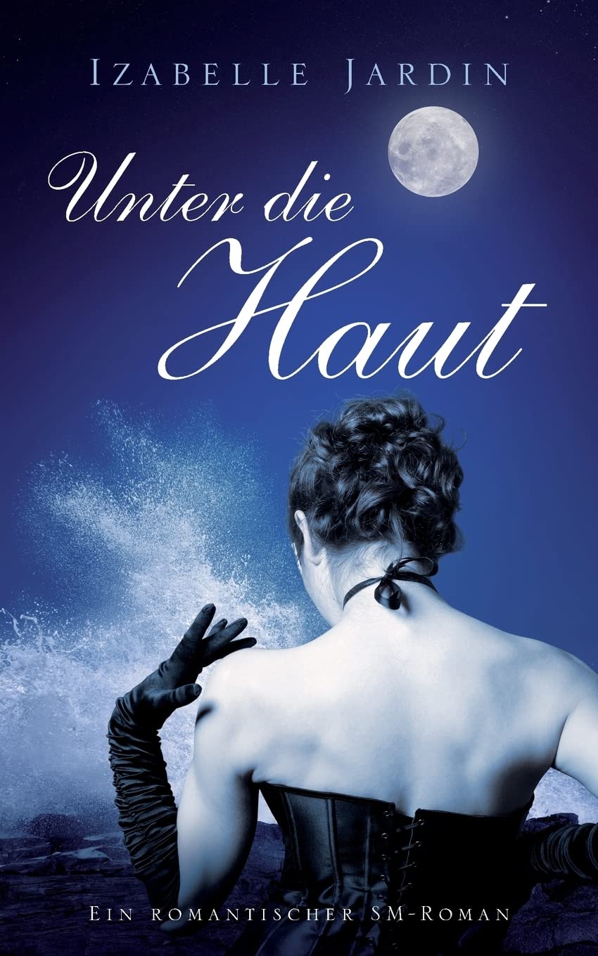 Unter die Haut: Ein romantischer SM-Roman Partnership & Love