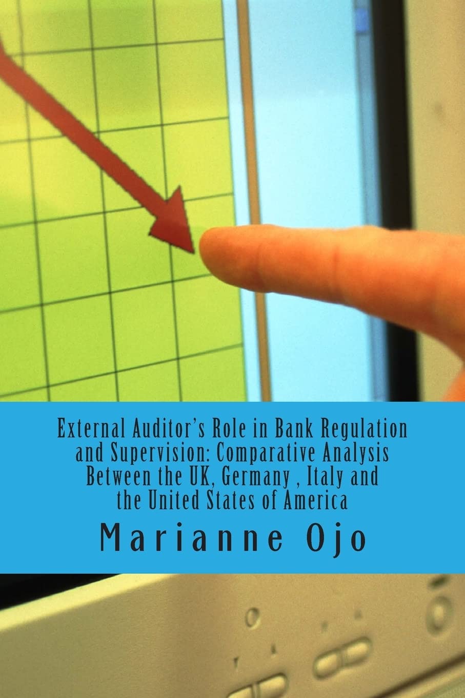 External Auditor's Role in Bank Regulation and Supervision: Comparative Analysis involving The UK, Germany, IItaly and the United Statess Business, Finance & Career