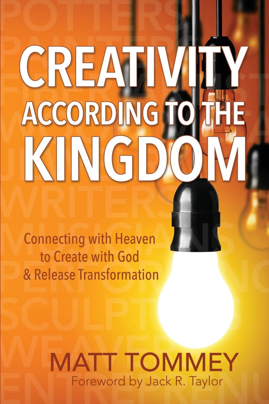 Creativity According to the Kingdom: Connecting with Heaven to Create with God and Release Transformation Education & Training