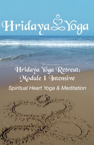 Hridaya Intensive Yoga Retreat: Module 1: Spiritual Heart Yoga & Meditation Lifestyle