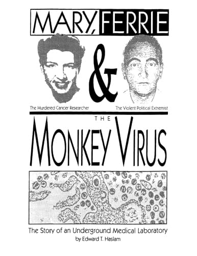 Mary, Ferrie & the Monkey Virus: The Story of an Underground Medical Laboratory Science