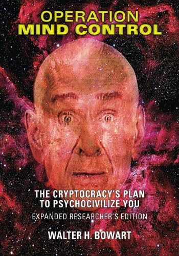 Operation Mind Control: The Cryptocracy's Plan to Psychocivilize You (Expanded Researcher's Edition) Politics & Society