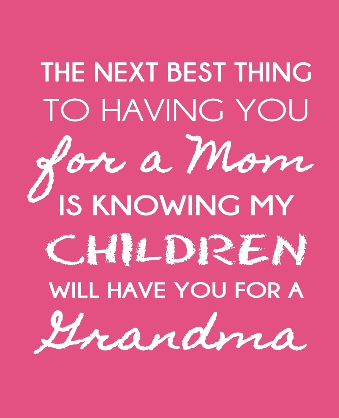 The Next Best Thing To Having You For A Mom: Is Knowing My Children WIll Have You For A Grandmother (Gifts for Mom Mother, Band 2) Parents & Children
