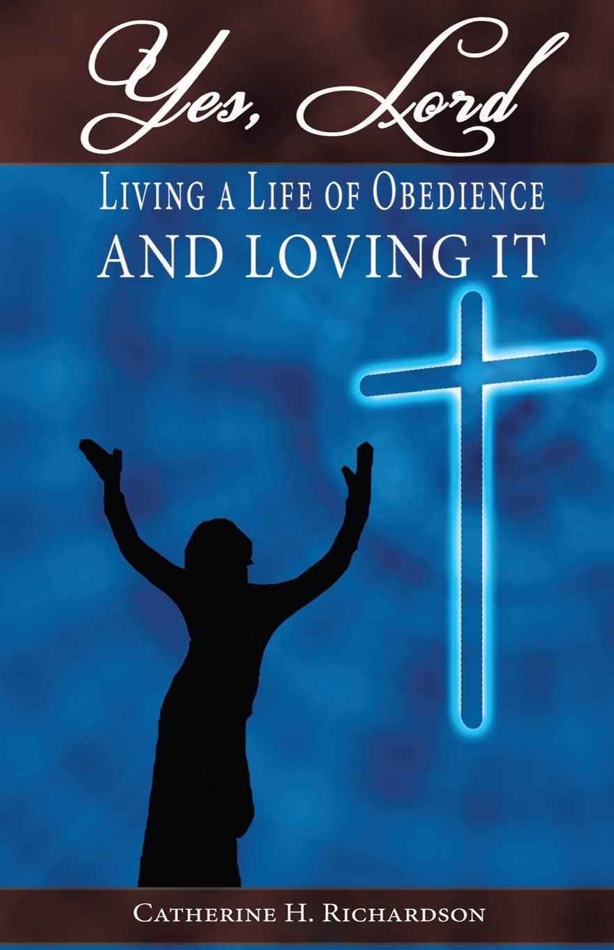 Yes, Lord !: Living A Life Of Obedience And Loving It ! Religion & Esotericism
