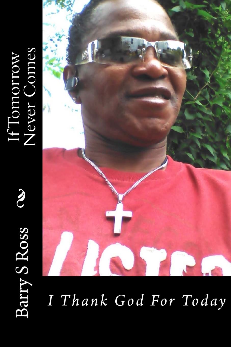 If Tomorrow Never Comes: I Thank God For Today Religion & Esotericism