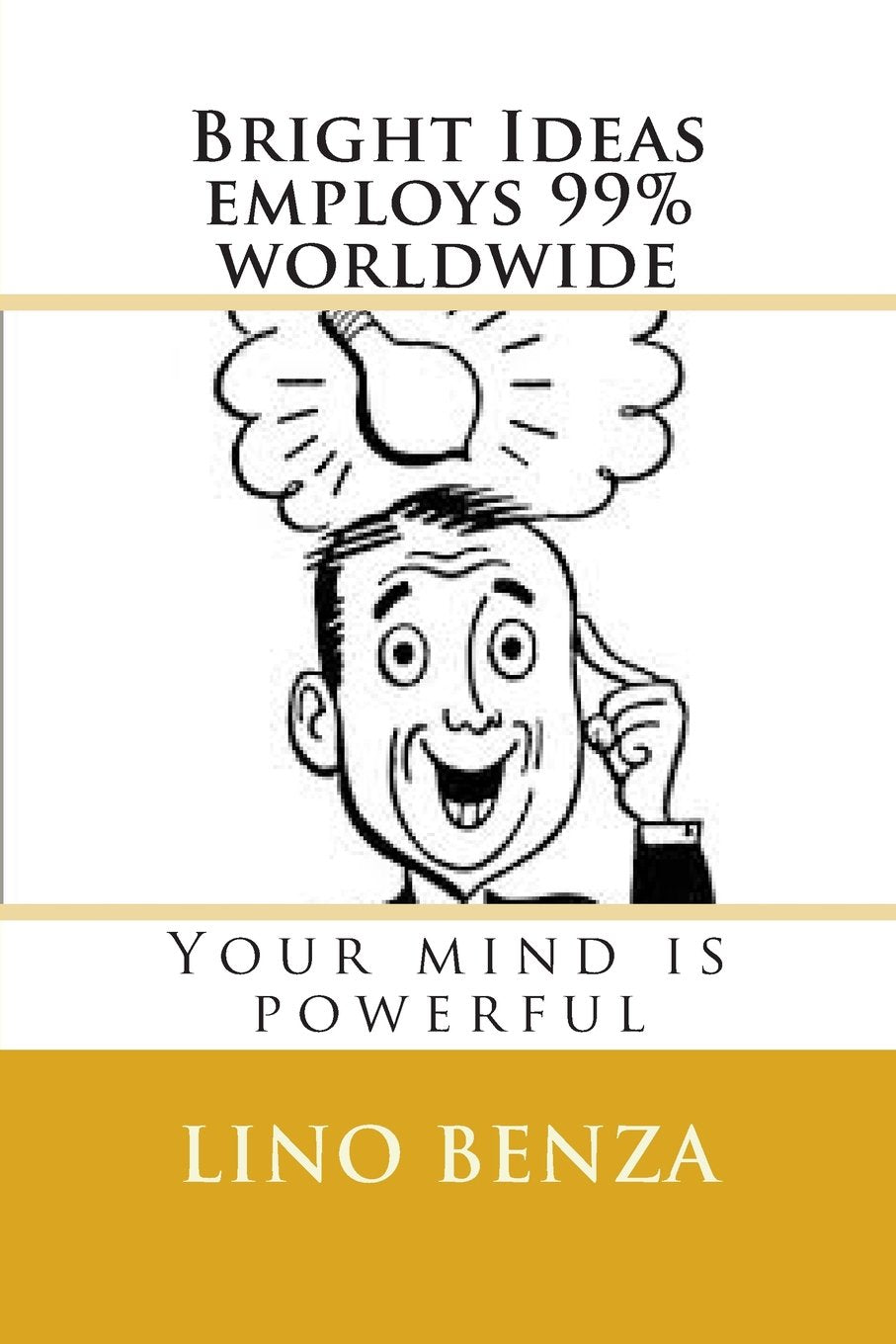 Bright Ideas employs 99% worldwide: Your mind is powerful (1, Band 1) Self-help