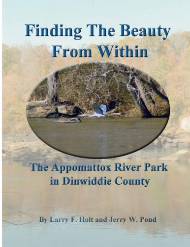 Finding The Beauty From Within: The Appomattox River Park in Dinwiddie County Books
