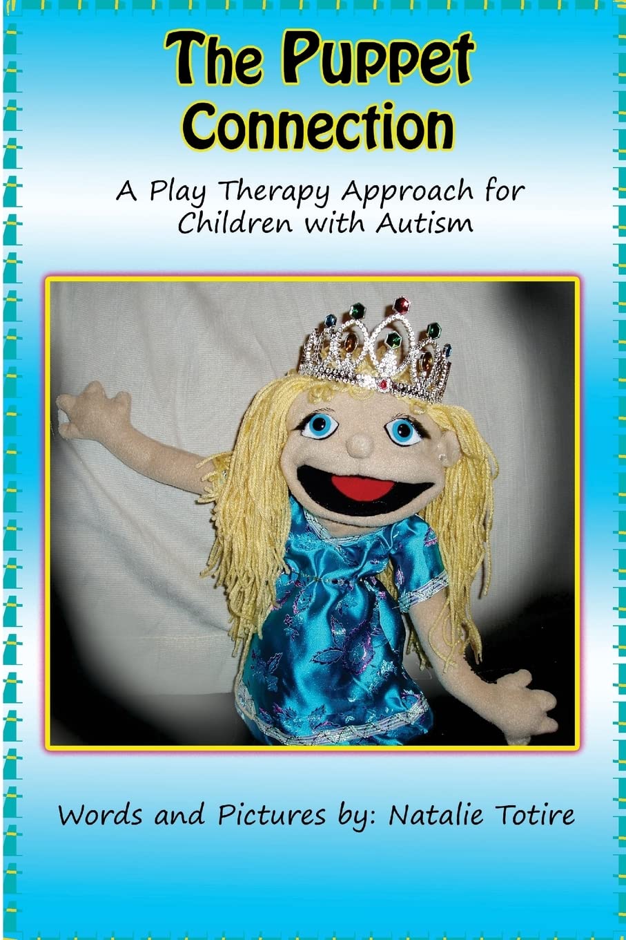 The Puppet Connection: A Play Therapy Approach for Children With Autism Film, Art & Culture