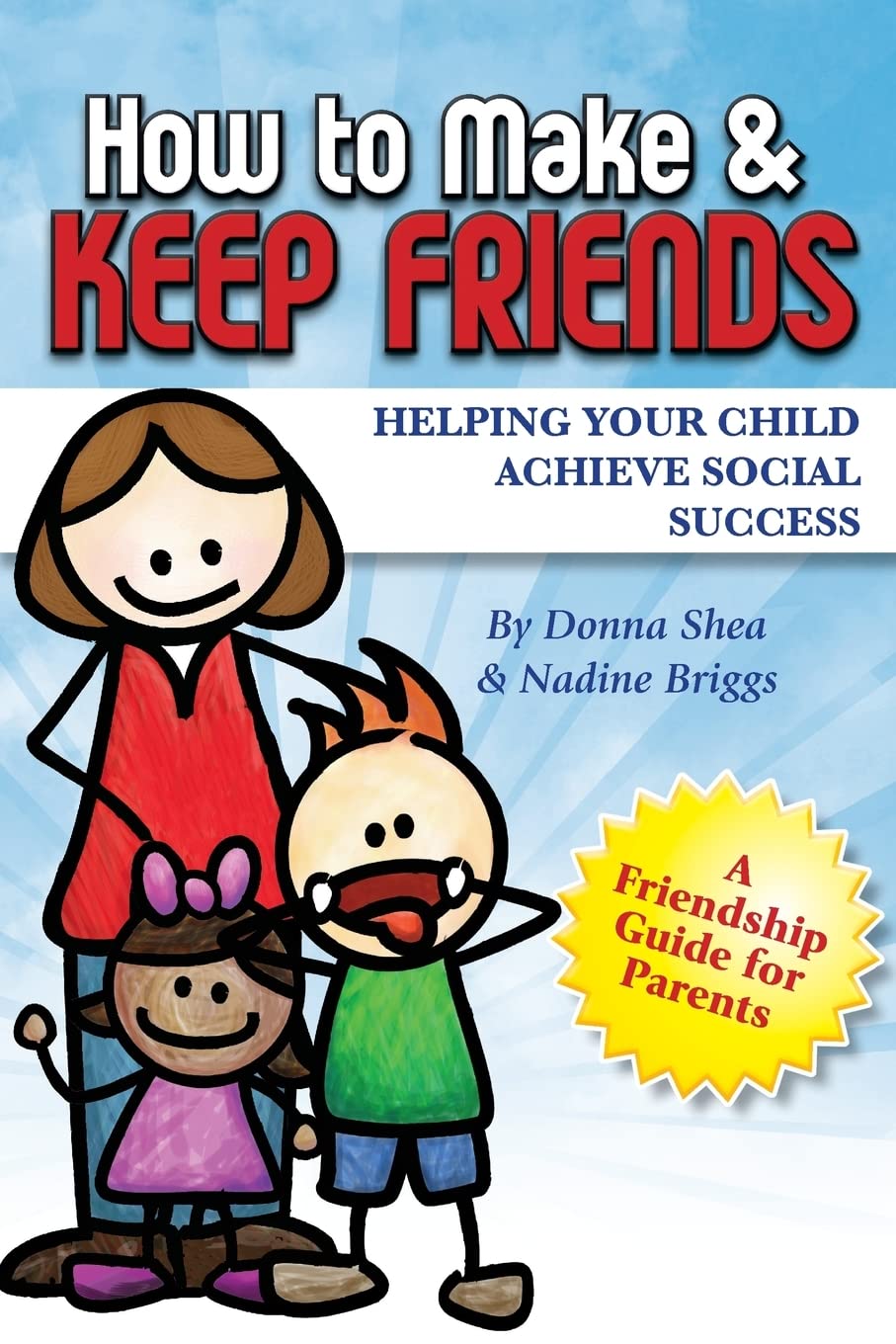 How to Make & Keep Friends: Helping Your Child Achieve Social Success Education & Training