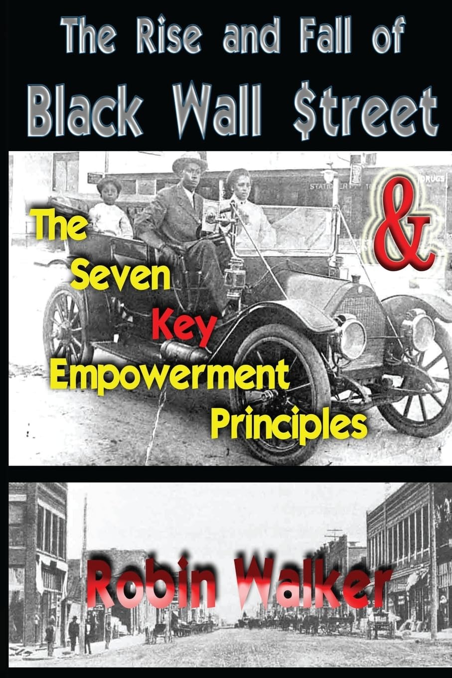 The Rise and Fall of Black Wall Street AND The Seven Key Empowerment Principles Politics & History