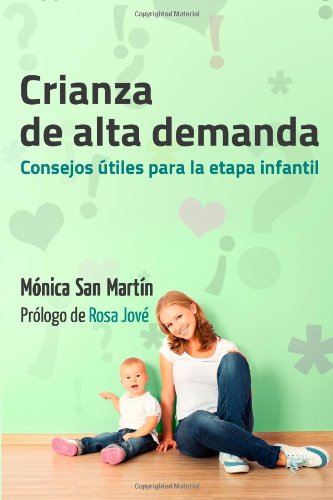 Crianza de Alta Demanda.: Consejos utiles para la etapa infantil Parents & Children