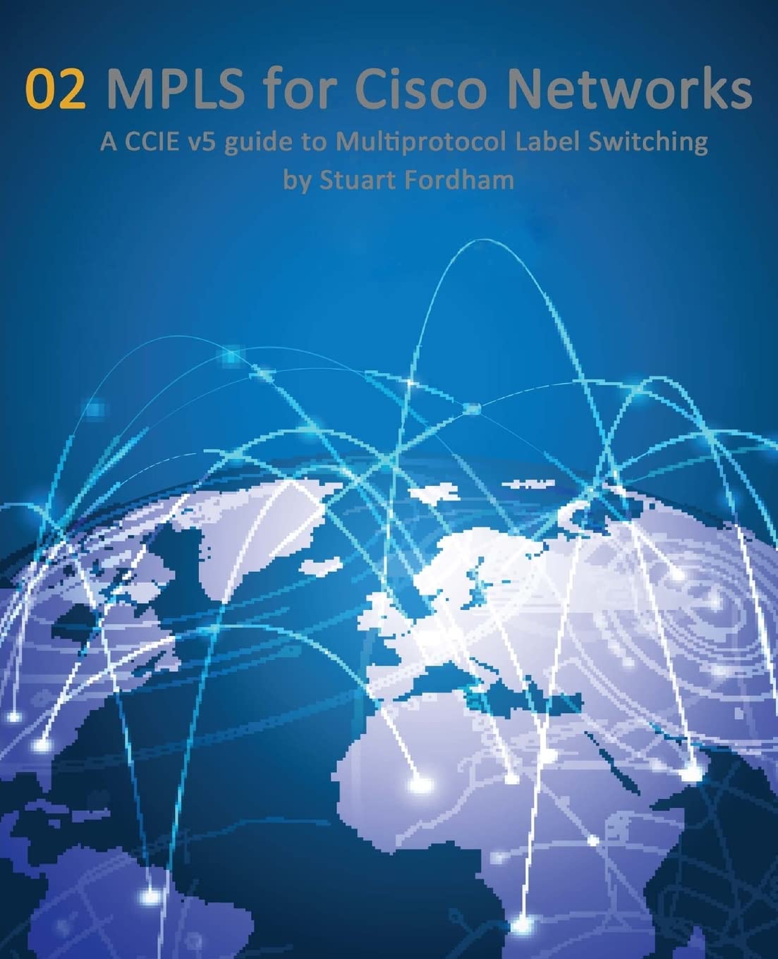 MPLS for Cisco Networks: A CCIE v5 guide to Multiprotocol Label Switching (Cisco CCIE Routing and Switching v5.0, Band 2) Computer Science