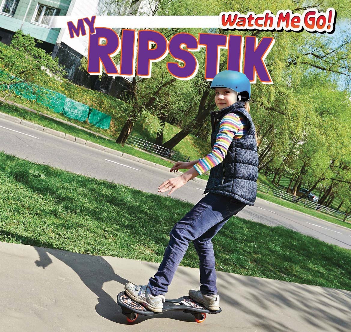 My Ripstik (Watch Me Go!, 3) Leisure & Fun