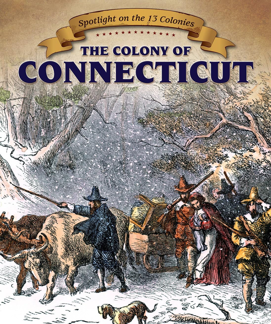 The Colony of Connecticut (Spotlight on the 13 Colonies: Birth of a Nation) Non-fiction