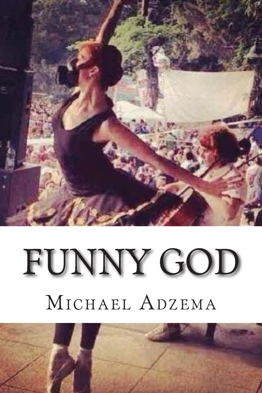 Funny God: The Tao of Funny God and the Mind's True Liberation (Return to Grace, Band 7) Philosophy