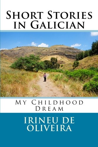 Short Stories in Galician: My Childhood Dream (Learn Galician, Band 1) Foreign Languages ​​& Dictionaries
