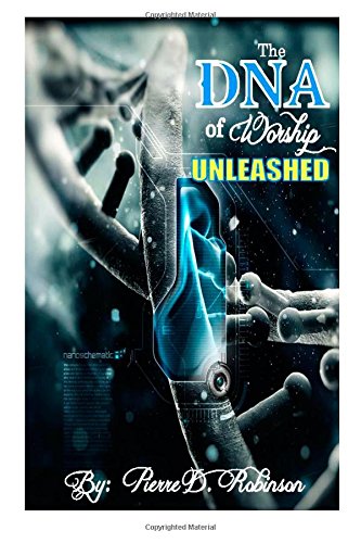 DNA of Worship Unleashed: Understanding the Purpose of Worship in the Local Church Religion & Esotericism