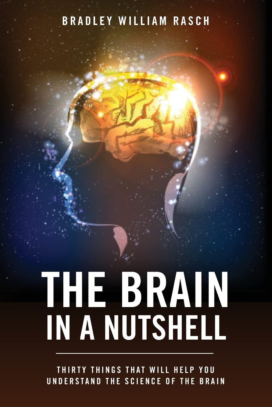 The Brain in a Nutshell: Thirty Things That Will Help You Understand The Science Of The Brain Psychology