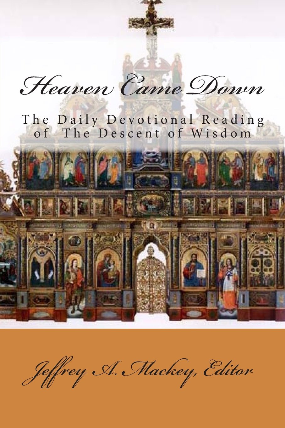 Heaven Came Down: The Daily Devotional Reading of The Descent of Wisdom Religion & Esotericism